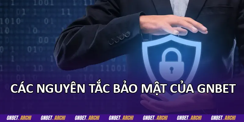 Các nguyên tắc bảo mật của GNBET