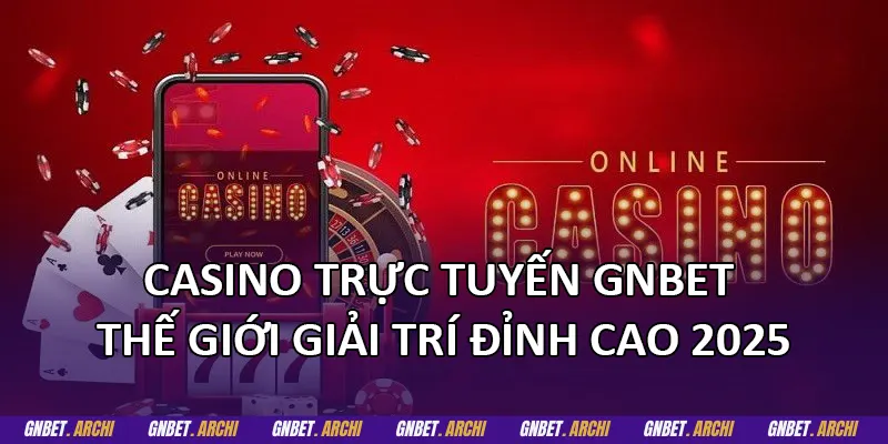 Các trò chơi phổ biến trong Casino Trực Tuyến GNBET