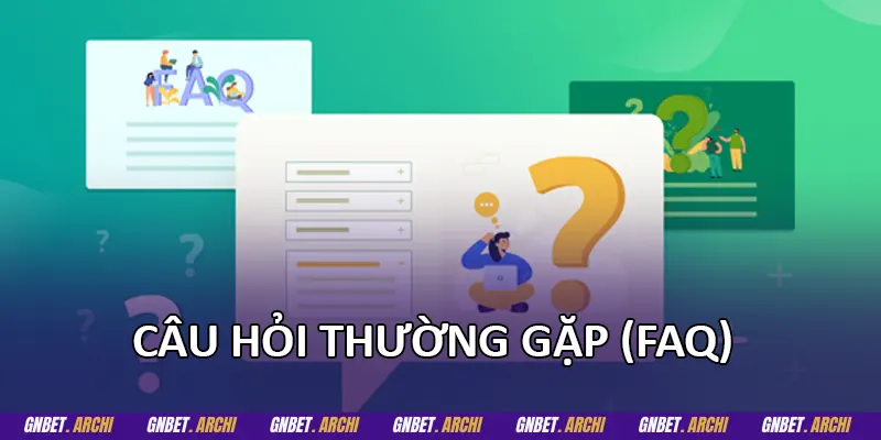 Câu hỏi thường gặp (FAQ)